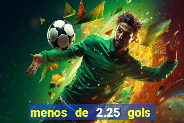 menos de 2.25 gols o que significa